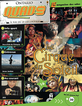 Accéder à la fiche du magazine QUAD9 QUAD9 - 4B - Le Cirque du Soleil (9e et 10e année).