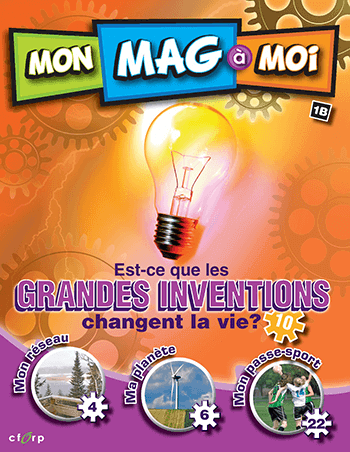 Visionner le magazine Mon Mag à Moi MON MAG à MOI - 1B - Est-ce que les grandes inventions changentla vie? (5e-6e année).
