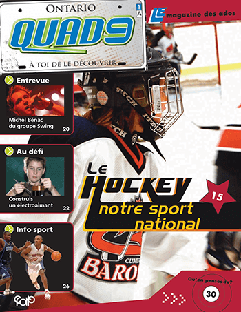 Accéder à la fiche du magazine QUAD9 QUAD9 - 1A - Le hockey notre sport national (7e et 8e année).