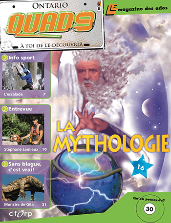 Accéder à la fiche du magazine QUAD9 QUAD9 - 6B - La mythologie (9e et 10e année).